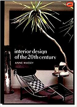 Interior Design of the 20th Century by Anne Massey
