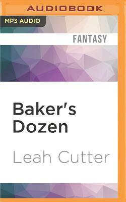 Baker's Dozen by Leah R. Cutter