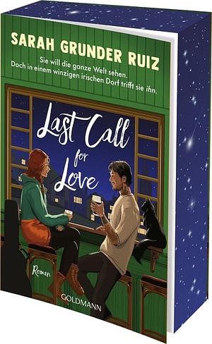 Last Call for Love: Roman - Mit wunderschönem farbigem Buchschnitt by Sarah Grunder Ruiz