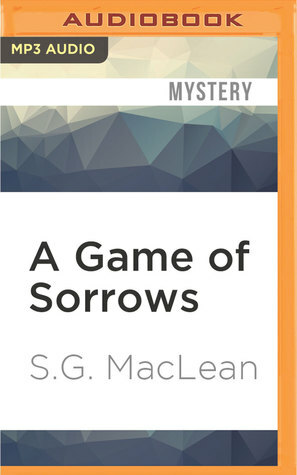 A Game of Sorrows by S.G. MacLean, David Monteath