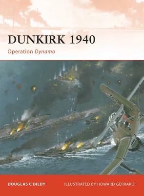 Dunkirk 1940: Operation Dynamo by Douglas C. Dildy