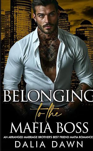 Belonging to the Mafia Boss by Dalia Dawn