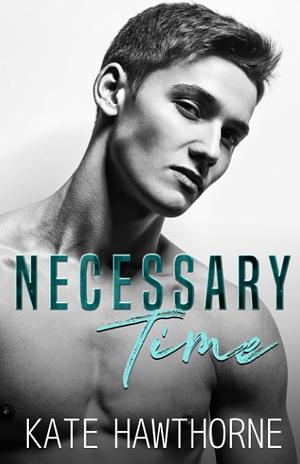 Necessary Time by Kate Hawthorne