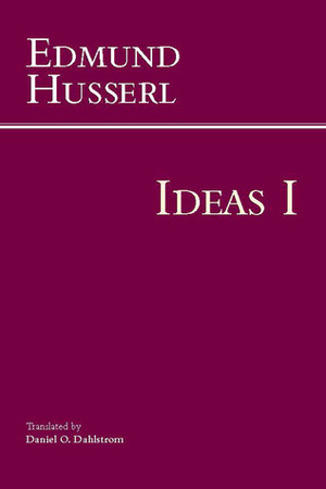 Ideas for a Pure Phenomenology and Phenomenological Philosophy: First Book: General Introduction to Pure Phenomenology by Edmund Husserl, Daniel O. Dahlstrom