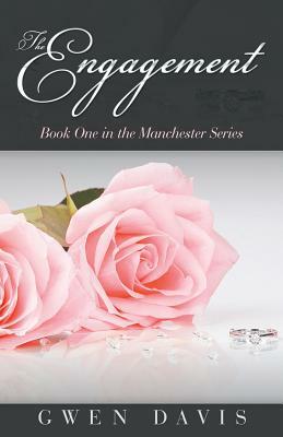 The Engagement: Book One in the Manchester Series by Gwen Davis