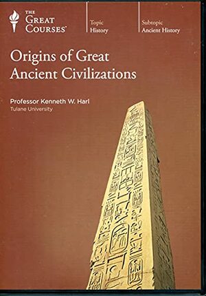 Origins of Great Ancient Civilizations by Kenneth W. Harl