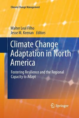 Climate Change Adaptation in North America: Fostering Resilience and the Regional Capacity to Adapt by 