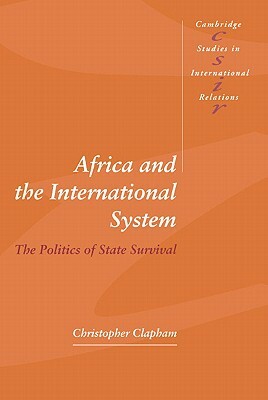Africa and the International System: The Politics of State Survival by Christopher Clapham