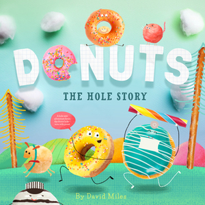 Donuts: The Hole Story by David W. Miles