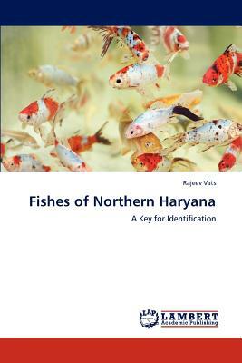 Fishes of Northern Haryana by Rajeev Vats