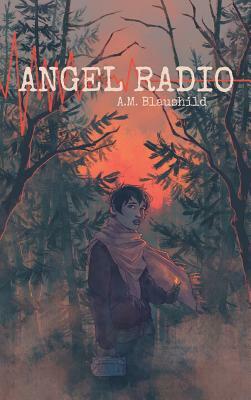 Angel Radio by A.M. Blaushild
