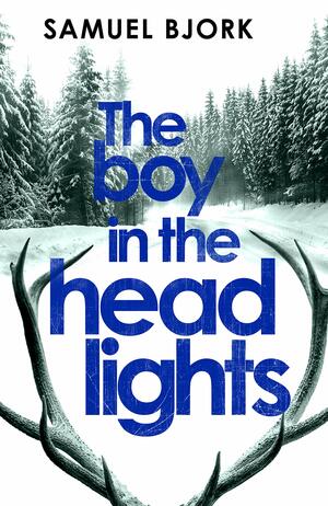 The Boy in the Headlights by Samuel Bjørk