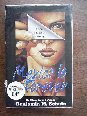 Mexico is Forever by Benjamin M. Schutz