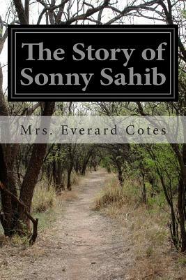 The Story of Sonny Sahib by Mrs Everard Cotes
