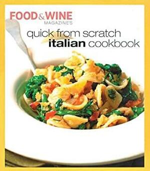 Quick from Scratch Italian Cookbook by Food &amp; Wine Magazine