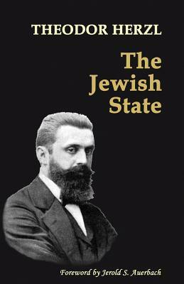 The Jewish State: with 2014 Foreword by Jerold S. Auerbach by Theodor Herzl