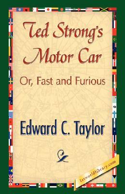 Ted Strong's Motor Car by Edward C. Taylor, C. Taylor Edward C. Taylor