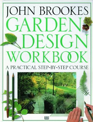 Garden Design Workbook by John Brookes