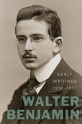 Early Writings, 1910-1917 by Howard Eiland, Walter Benjamin