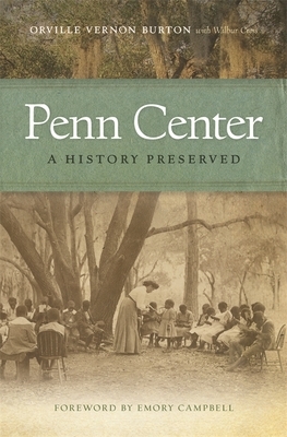 Penn Center: A History Preserved by Orville Vernon Burton, Wilbur Cross