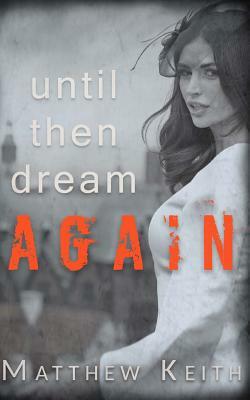 Until Then Dream Again by Matthew Keith