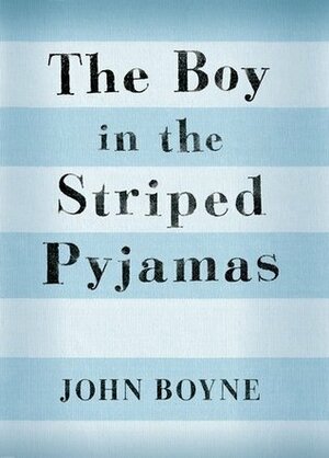 The Boy in the Striped Pyjamas by John Boyne