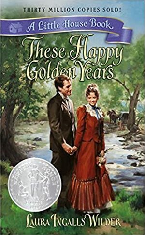 These Happy Golden Years by Laura Ingalls Wilder