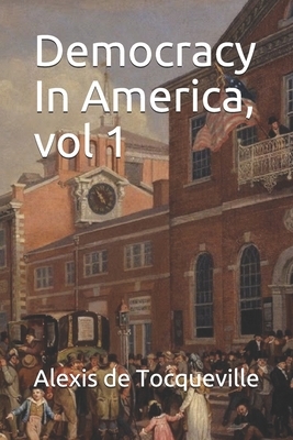 Democracy In America, vol 1 by Alexis de Tocqueville
