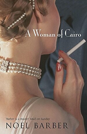 A Woman of Cairo by Noel Barber
