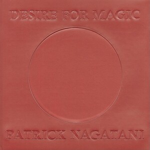 Desire for Magic: Patrick Nagatani 1978-2008 by 