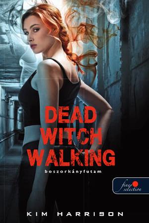 Dead Witch Walking – Boszorkányfutam by Kim Harrison