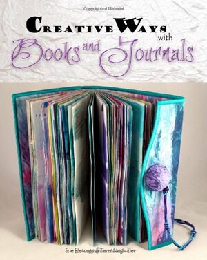 Creative Ways With Books & Journals by Terri Stegmiller, Sue Bleiweiss