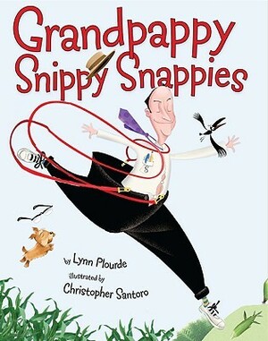 Grandpappy Snippy Snappies by Lynn Plourde, Christopher Santoro