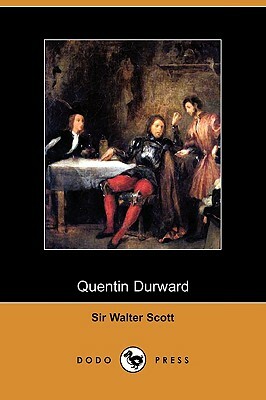 Quentin Durward (Dodo Press) by Walter Scott