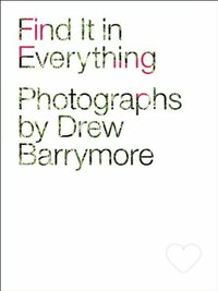 Find It in Everything by Drew Barrymore