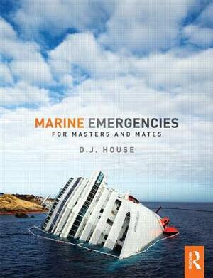 Marine Emergencies: For Masters and Mates by David House