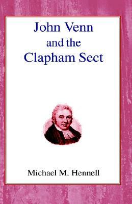 John Venn and the Clapham Sect by Michael M. Hennell