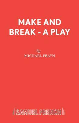 Make and Break - A Play by Michael Frayn