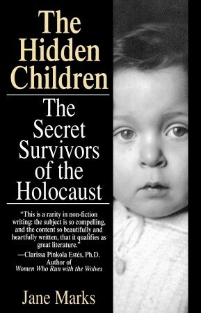 The Hidden Children: The Secret Survivors of the Holocaust by Jane Marks