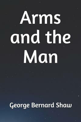 Arms and the Man by George Bernard Shaw