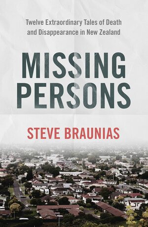 Missing Persons by Steve Braunias