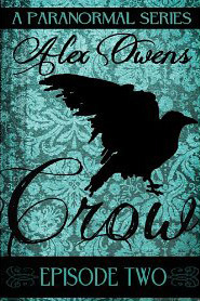 Crow: Episode Two (Crow #2) by Alex Owens