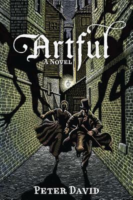 Artful: Being the Heretofore Secret History of That Unique Individual the Artful Dodger, Hunter of Vampyres by Peter David