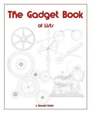 The Gadget Book of Lists by J. Ronald Adair