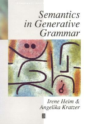 Semantics in Generative Grammar by Angelika Kratzer, Irene Heim