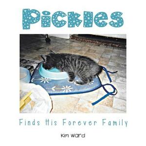 Pickles Finds His Forever Family by Kim Ward