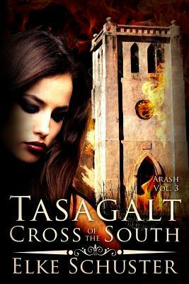Arash Vol. 3: Tasagalt - Cross of the South by Elke Schuster
