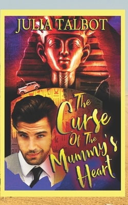 The Curse of the Mummy's Heart by Julia Talbot