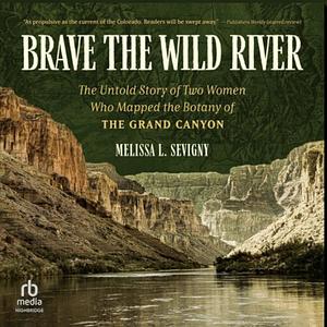 Brave the Wild River by Melissa L. Sevigny
