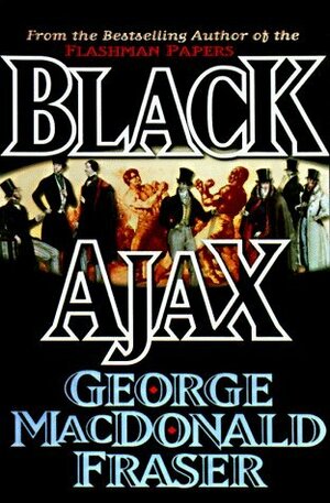 Black Ajax by George MacDonald Fraser